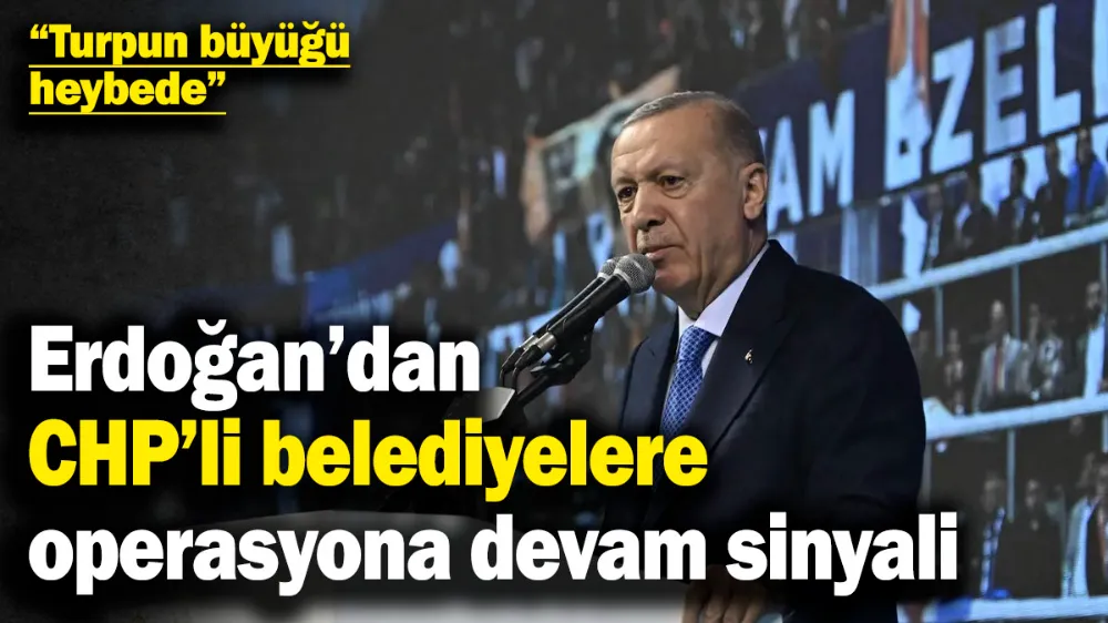 Erdoğan’dan CHP’li belediyelere operasyon açıklaması: Turpun büyüğü heybede