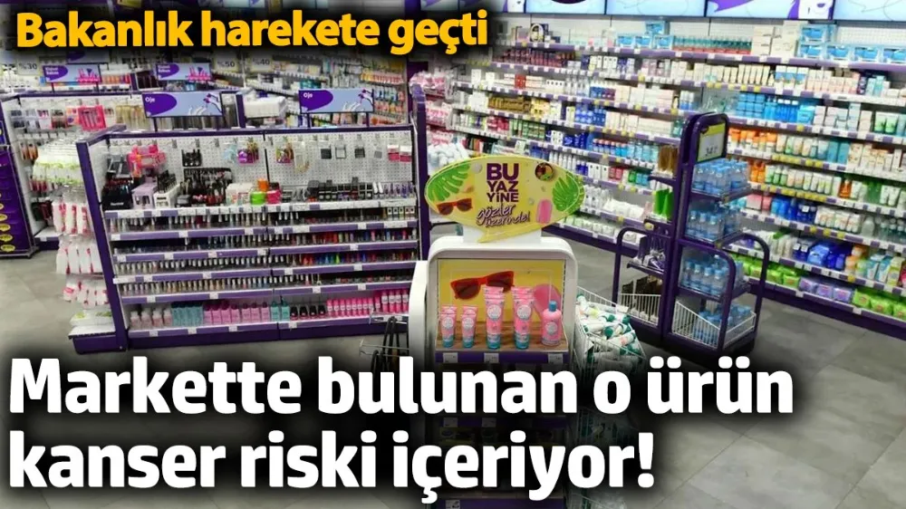 Markette bulunan o ürün kanser riski içeriyor! 