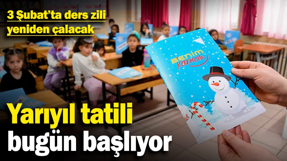 Yarıyıl tatili bugün başlıyor! 