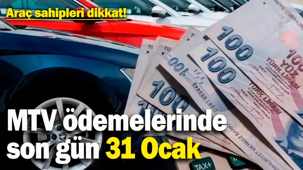 MTV ödemeleri için son gün 31 Ocak!