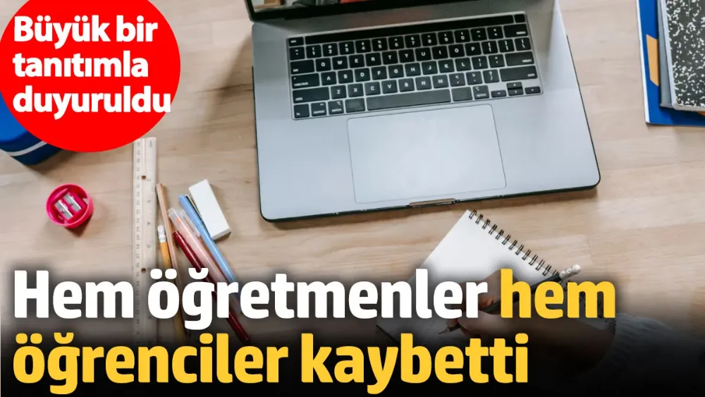 Hem öğretmenler hem öğrenciler kaybetti!