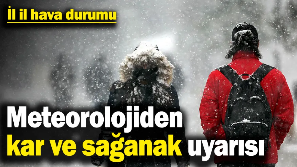 Meteorolojiden sağanak ve kar yağışı uyarısı!