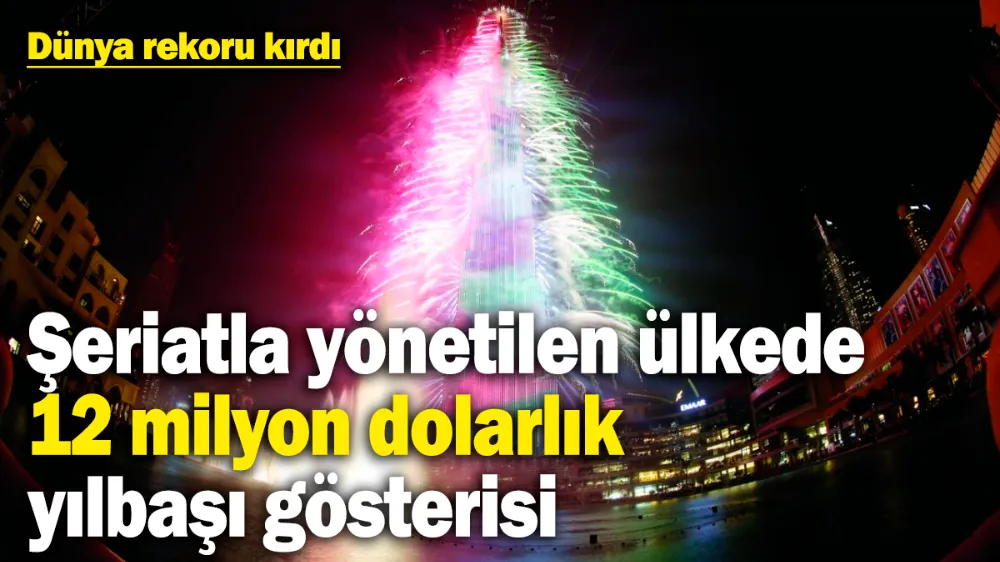 Şeriatla yönetilen ülkede 12 milyon dolarlık yılbaşı gösterisi