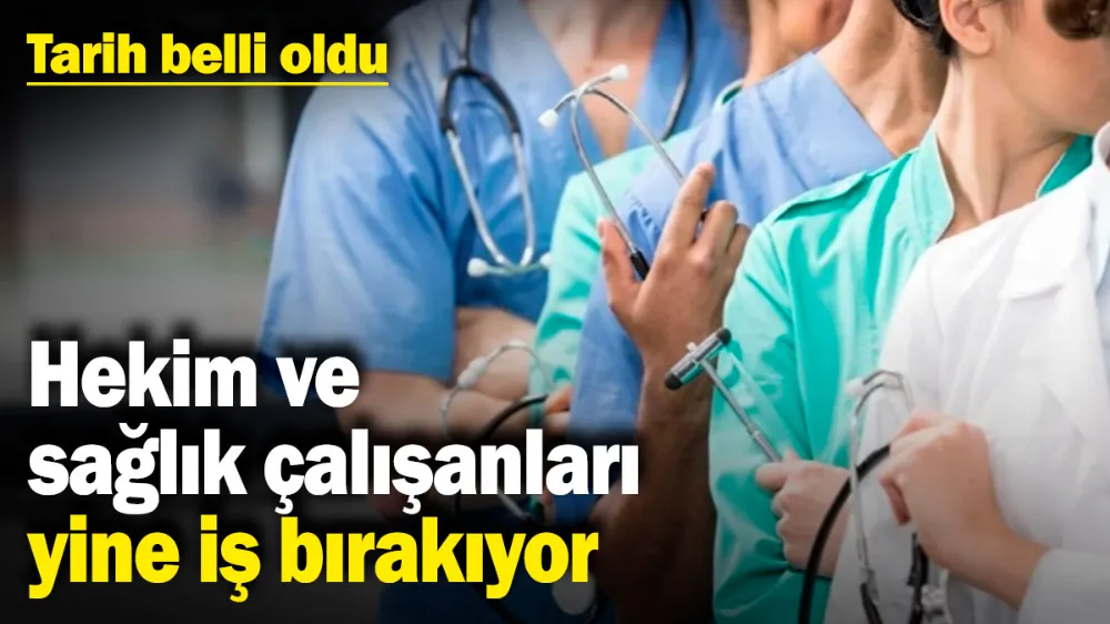 Hekim ve sağlık çalışanları yine iş bırakıyor! 
