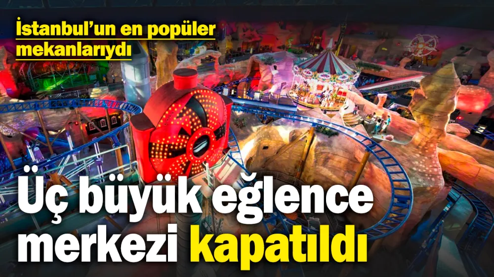 Üç eğlence merkezi kalıcı olarak kapatıldı