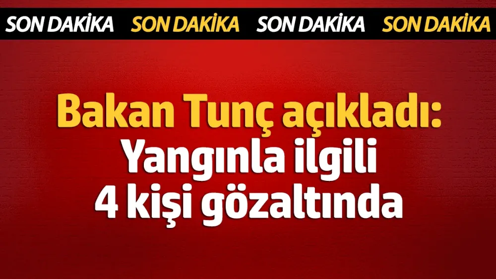 Yangınla ilgili 4 kişi gözaltında