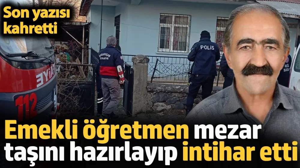Emekli öğretmen mezar taşını hazırlayıp intihar etti.