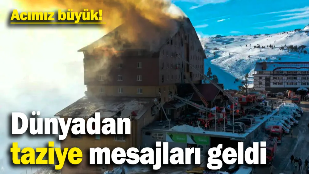 Dünyadan otel yangınında hayatını kaybedenler için taziye mesajları