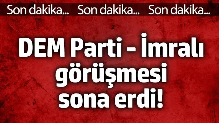 DEM Parti İmralı görüşmesi sona erdi!