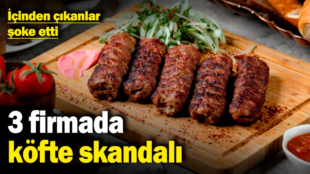 3 firmada köfte skandalı! 