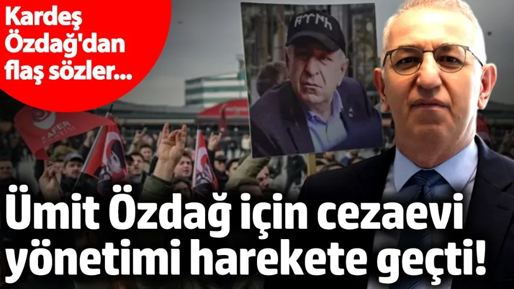 Ümit Özdağ için cezaevi yönetimi harekete geçti!