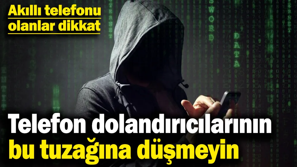 Akıllı telefonu olanlar dikkat