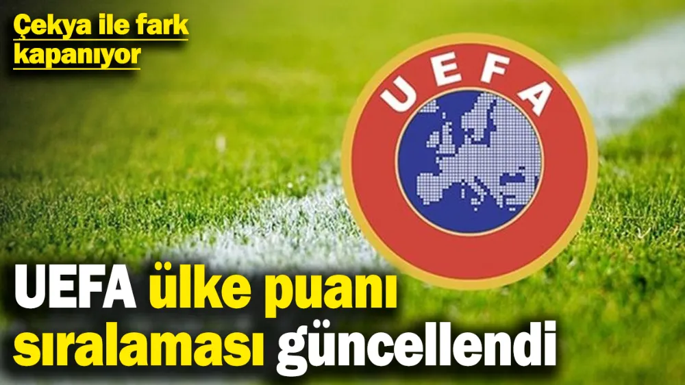 UEFA ülke puanı sıralaması güncellendi! 