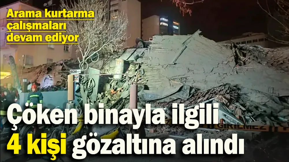 Çöken binayla ilgili 4 gözaltı