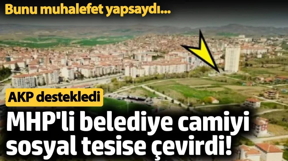  Bunu muhalefet yapsaydı...