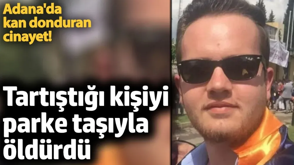 Tartıştığı kişiyi parke taşıyla öldürdü
