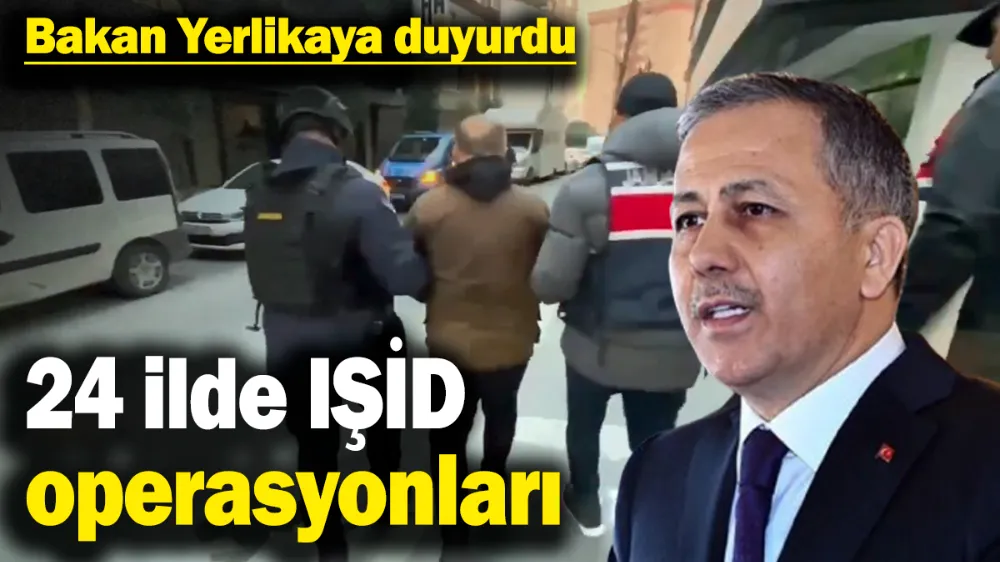 24 ilde IŞİD operasyonları