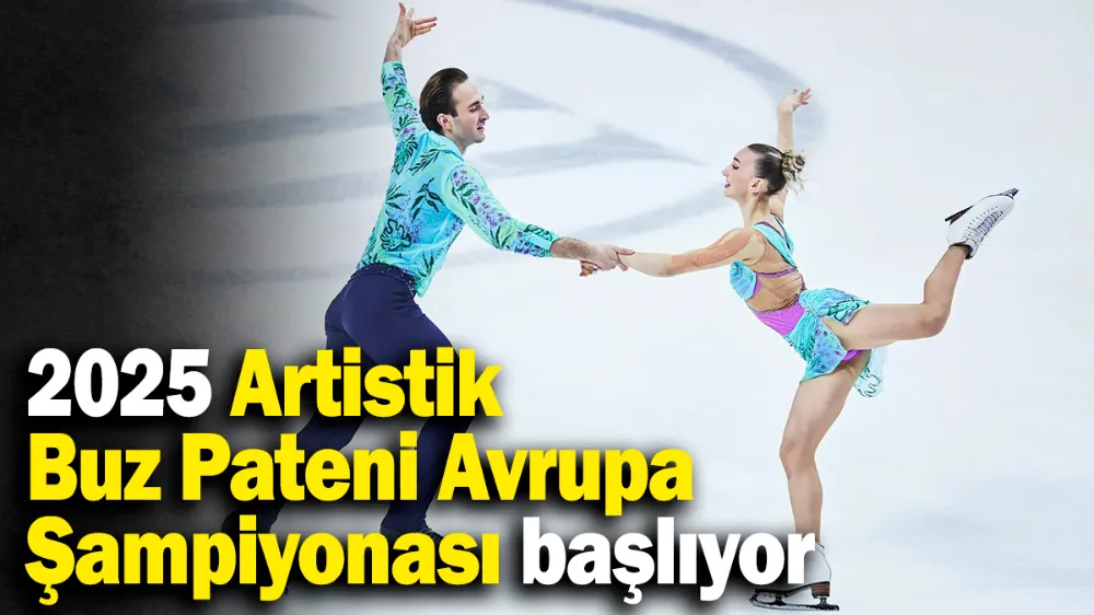 2025 Artistik Buz Pateni Avrupa Şampiyonası bugün başlıyor