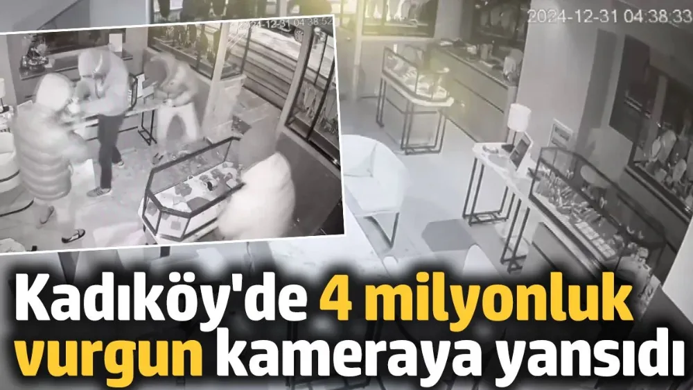 Kadıköy’de 4 milyon liralık vurgun