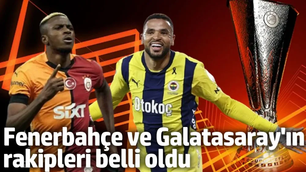 Fenerbahçe ve Galatasaray’ın rakipleri belli oldu