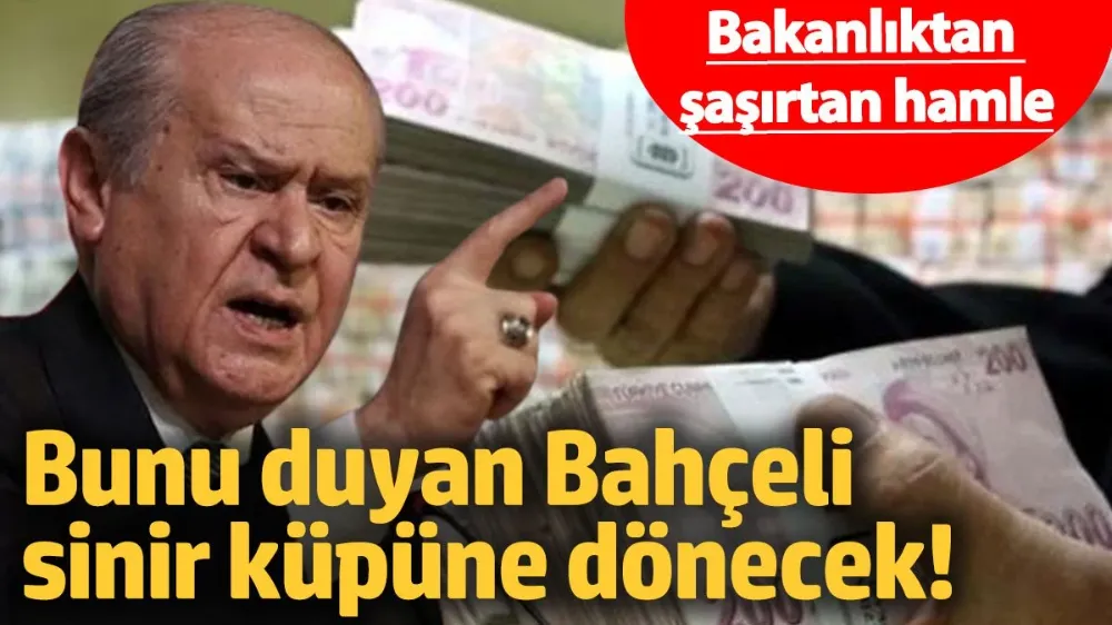 Bakanlıktan şaşırtan hamle... 