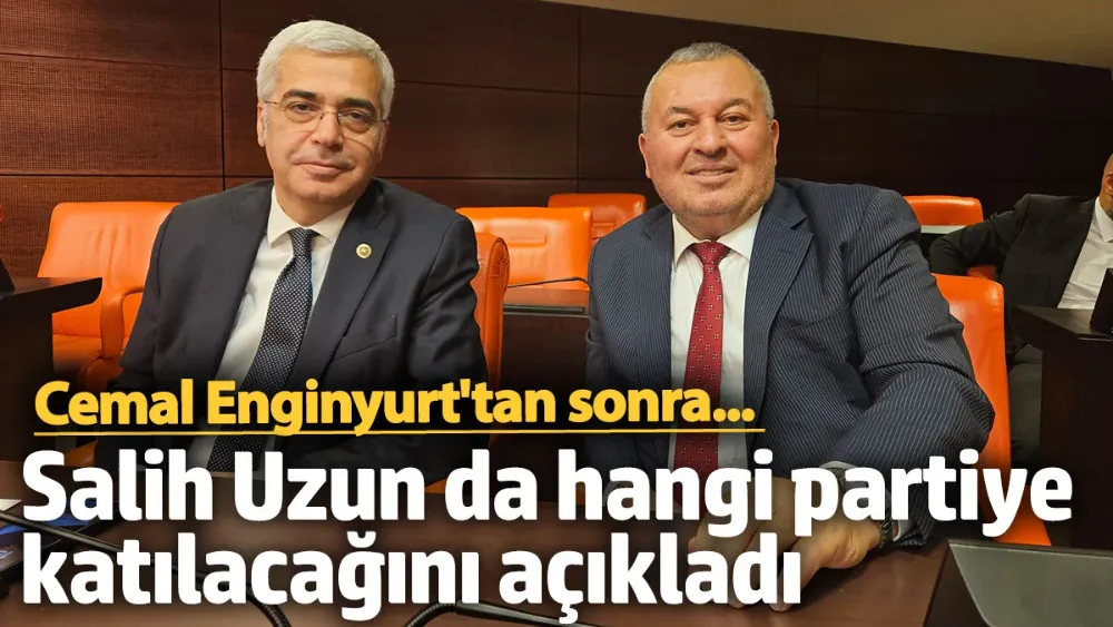 Enginyurt’tan sonra Salih Uzun da hangi partiye katılacağını açıkladı
