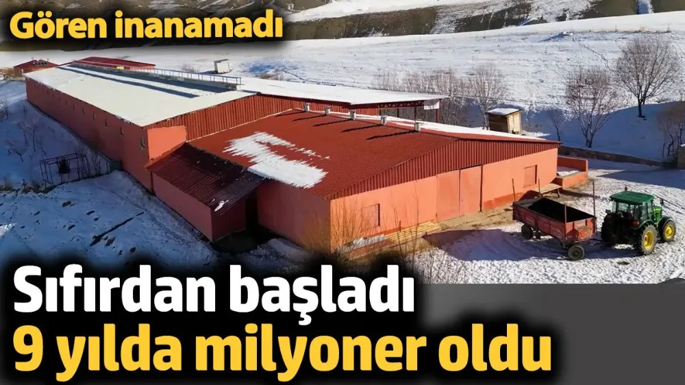 Sıfırdan başladı 9 yılda milyoner oldu. 