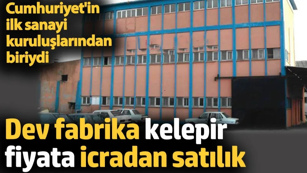 Dev fabrika kelepir fiyata icradan satılık