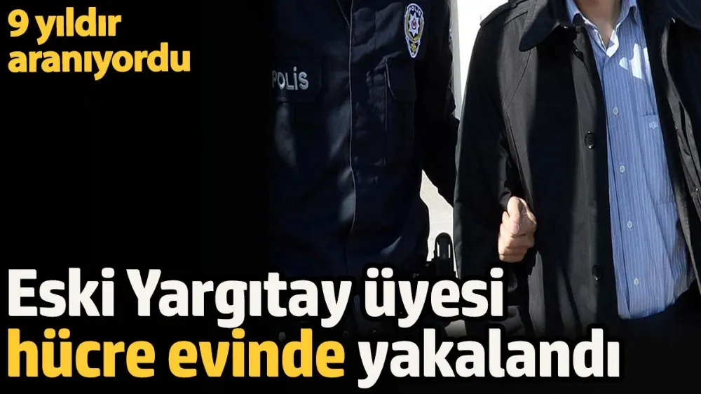 9 yıldır aranan FETÖ firarisi yakalandı