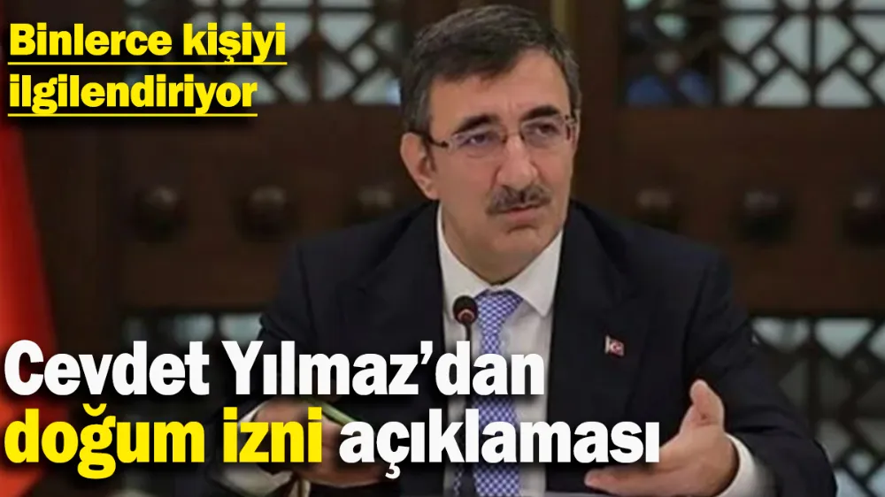 Cevdet Yılmaz’dan doğum izni açıklaması
