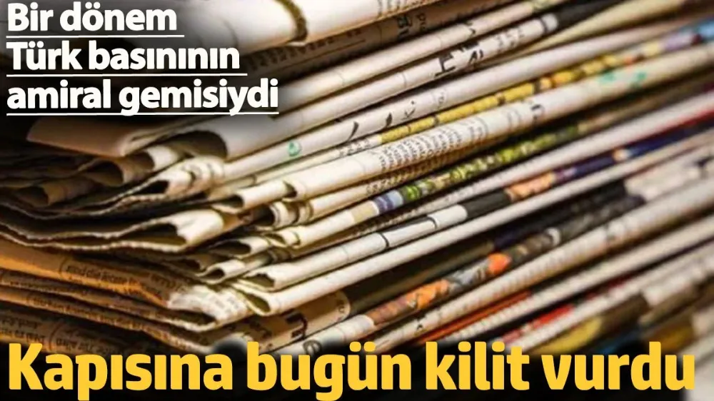 Bir dönem Türk basınının amiral gemisiydi