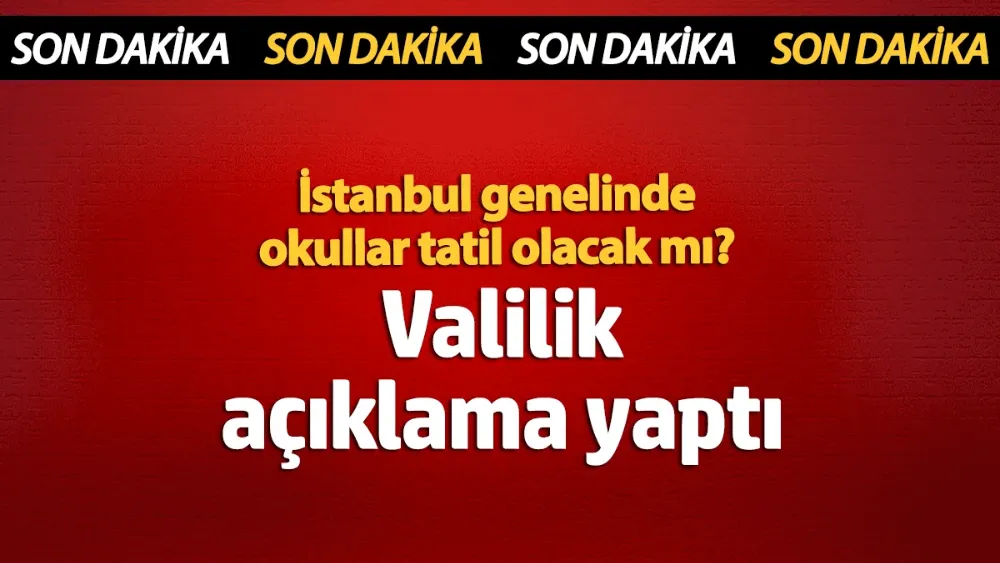 Sondakika!.. İstanbul Valiliği açıklamayı yaptı! 