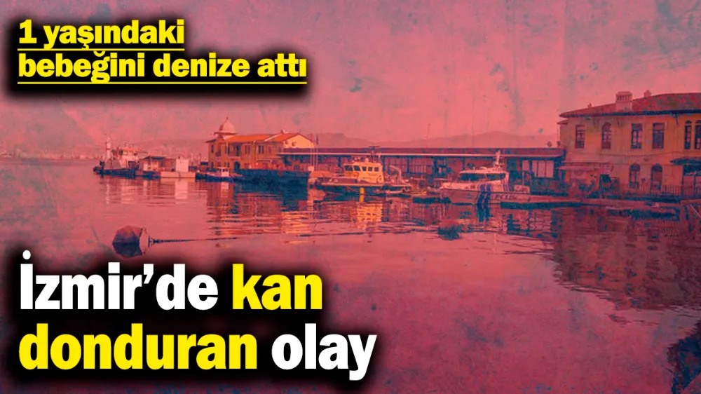 1 yaşındaki bebeğini denize attı
