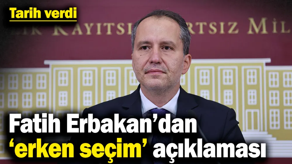 Fatih Erbakan’dan ‘erken seçim’ açıklaması