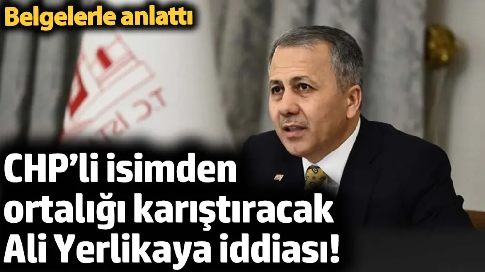 CHP’li isimden ortalığı karıştıracak Ali Yerlikaya iddiası! 