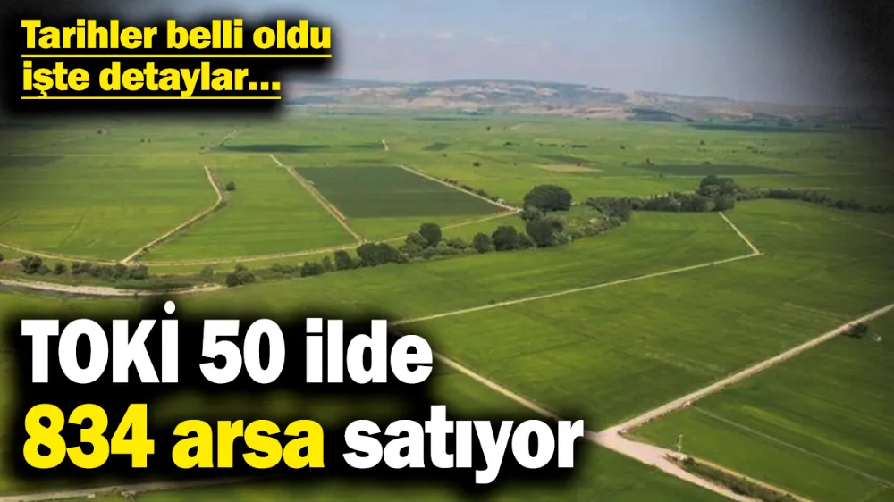 TOKİ 50 ilde 834 arsa satıyor! 
