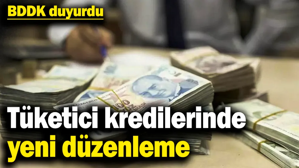 Tüketici kredilerinde yeni düzenleme