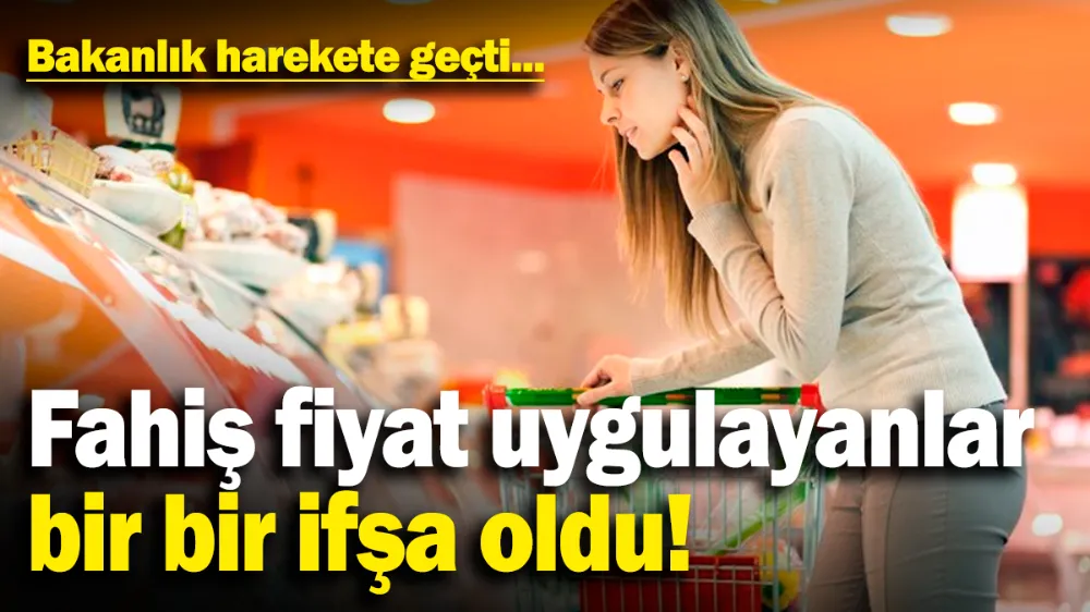 Fahiş fiyat uygulayanlar bir bir ifşa oldu! 