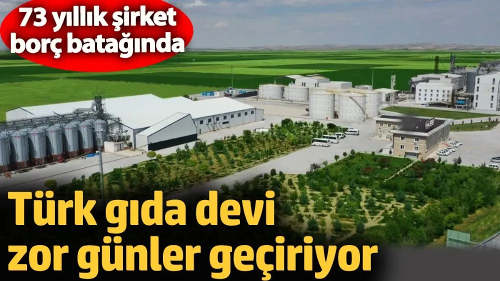 Türk gıda devi zor günler geçiriyor. 
