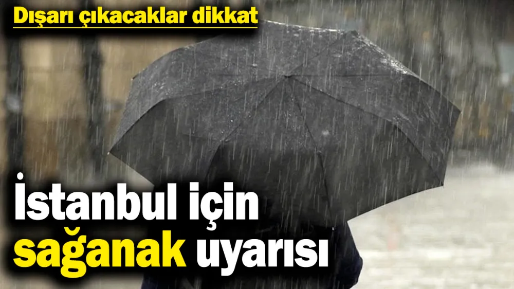 Dışarı çıkacaklar dikkat! 