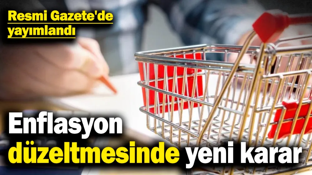 Enflasyon düzeltmesinde yeni karar