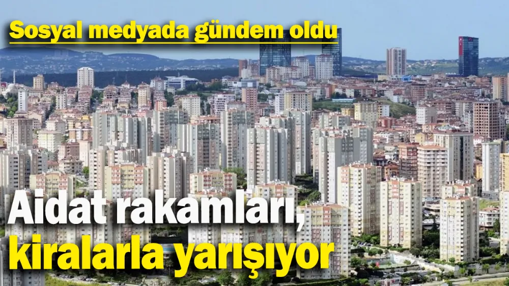 Aidat rakamları kiralarla yarışıyor