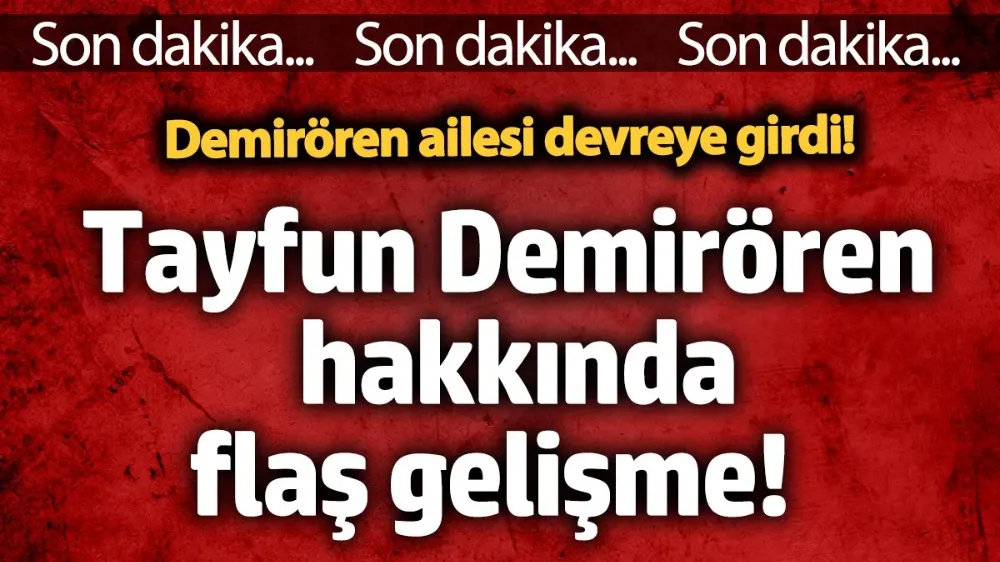 Tutuklanan Tayfun Demirören hakkında flaş gelişme! 