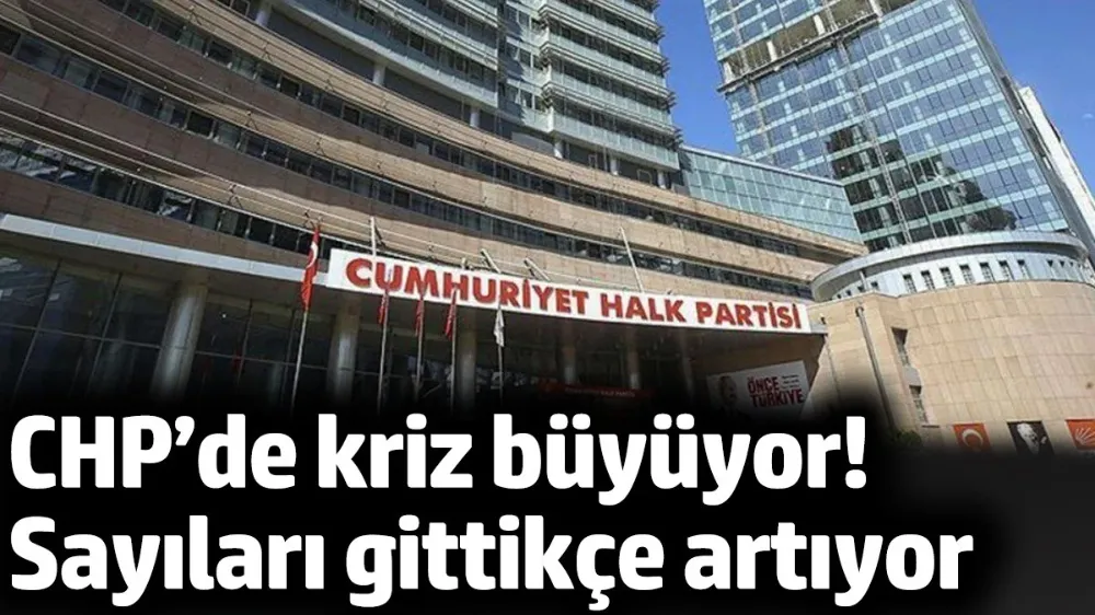 CHP’de kriz büyüyor! 