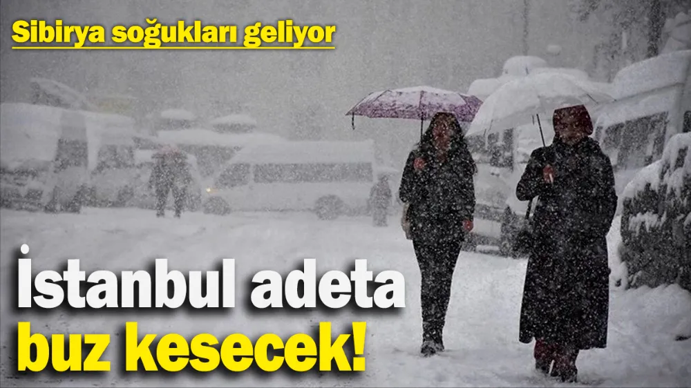 İstanbul adeta buz kesecek! 