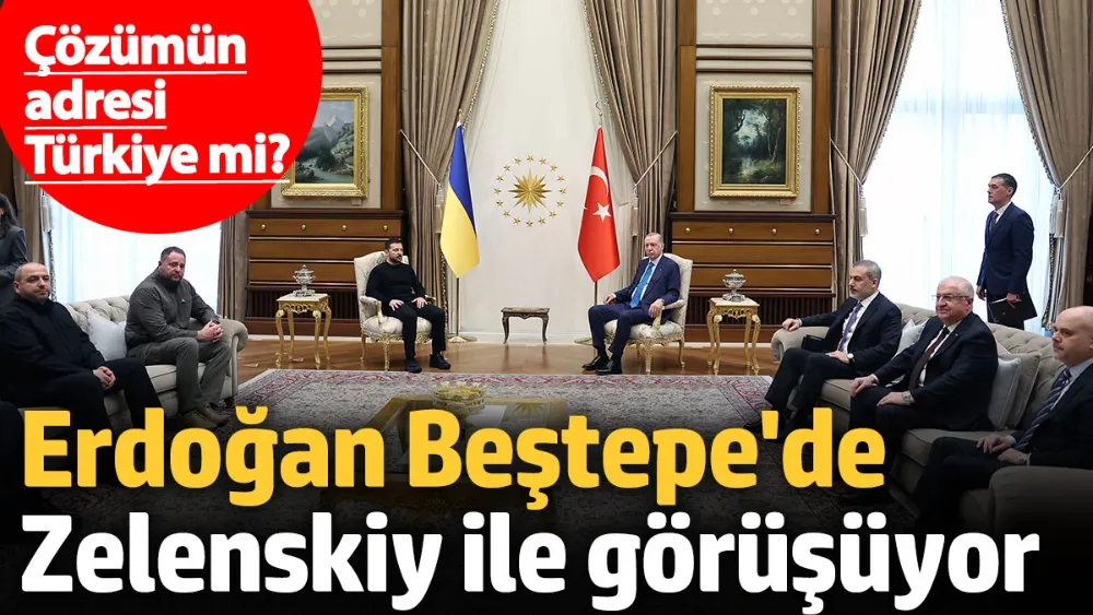 Erdoğan, Zelenskiy ile Beştepe