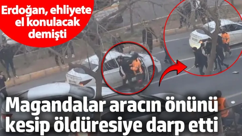 Magandalar aracın önünü kesip öldüresiye darp etti!