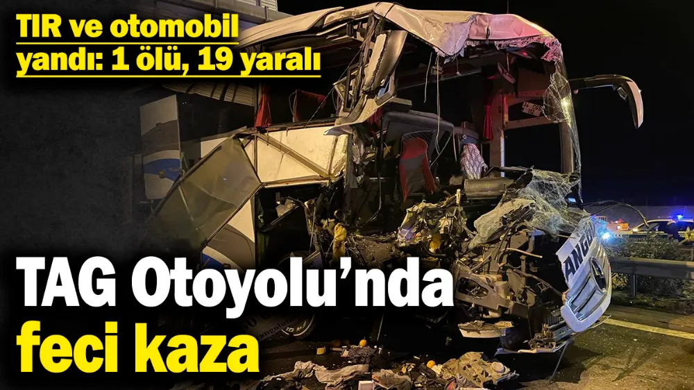 TIR ve otomobil yandı: 1 ölü, 19 yaralı