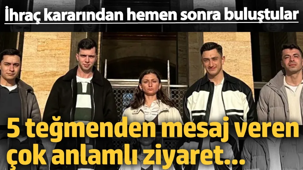 5 teğmenden mesaj veren çok anlamlı ziyaret! 