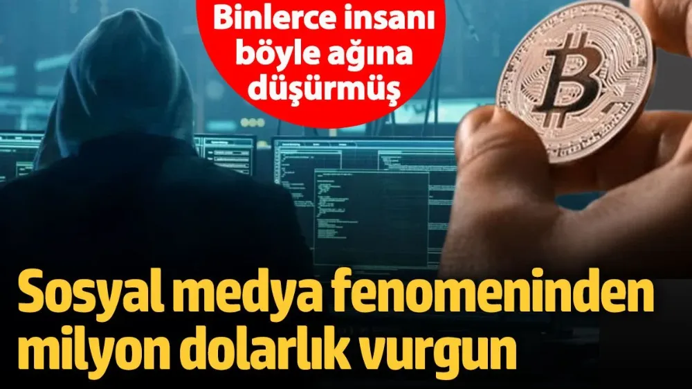 Sosyal medya fenomeninden milyon dolarlık vurgun! 